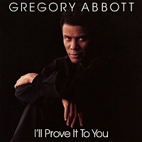 Gregory Abbott – I'll Prove It to You