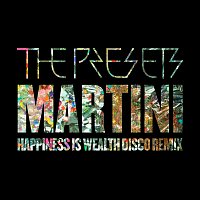 The Presets – Martini [Happiness Is Wealth Disco Remix]