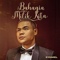 Syamel – Bahagia Milik Kita