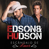 Edson & Hudson – Escandalo De Amor
