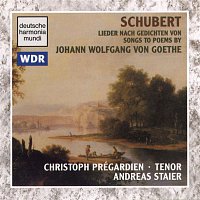 Christoph Prégardien – Schubert: Songs To Poems By Goethe