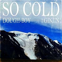 Dough-Boy – So Cold (feat. Ginjin)