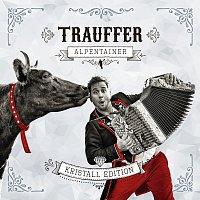 Trauffer – Alpentainer [Kristall Edition]