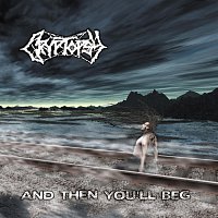 Cryptopsy – And Then You´ll Beg