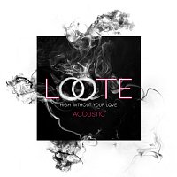 Loote – High Without Your Love [Acoustic]