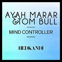 Ayah Marar & Tom Bull – Mind Controller (Simon Hardy Remixes)