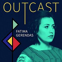 Fatima Gerendas – Outcast