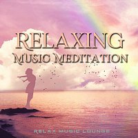 Relax Music Lounge – Relaxing Music Meditation