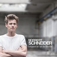 Norbert Schneider – Entspannt bis auf die Knochen [Bonus Version]