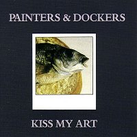 Painters, Dockers – Kiss My Art