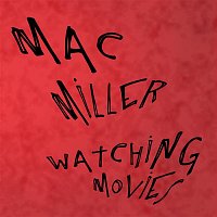 Mac Miller – Watching Movies