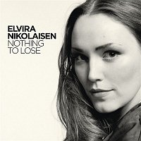 Elvira Nikolaisen – Nothing To Lose
