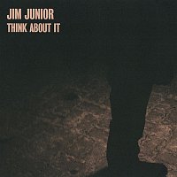 Jim Junior – Think About It