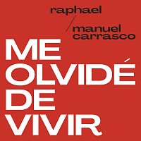 Raphael, Manuel Carrasco – Me Olvidé De Vivir