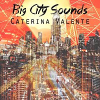 Caterina Valente – Big City Sounds