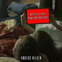 Anders Nilsen – Netflix & Chill (Penis On Your Face)
