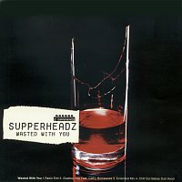 Supperheads – Wasted With You