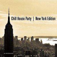 Různí interpreti – Chill House Party - New York Edition