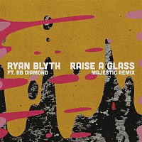 Ryan Blyth, BB Diamond – Raise a Glass (Majestic Remix)