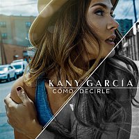 Kany García – Cómo Decirle