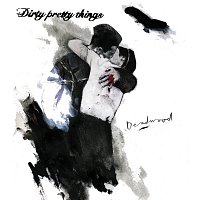 Dirty Pretty Things – Deadwood