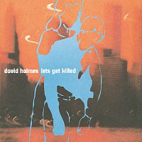 David Holmes – Let's Get Killed