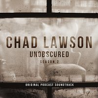 Chad Lawson – Unobscured [Season 2 - Original Podcast Soundtrack]