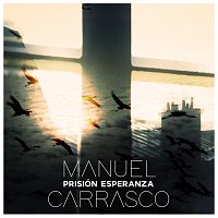 Manuel Carrasco – Prisión Esperanza
