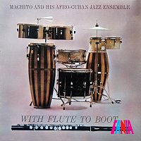 Machito & His Afro Cubans – With Flute To Boot