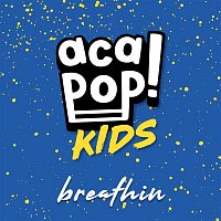 Acapop! KIDS – Breathin