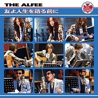 The Alfee – Tomoyo Jinseiwo Katarumaeni