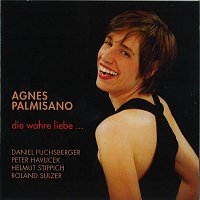 Agnes Palmisano, Peter Havlicek, Helmut Stippich, Roland Sulzer – Agnes Palmisano - die wahre liebe...