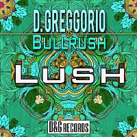 D.Greggorio vs Bullrush – Lush