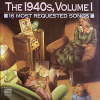 Přední strana obalu CD 16 Most Requested Songs Of The 1940s,   Volume One