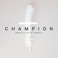 Bryan & Katie Torwalt – Champion