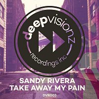 Sandy Rivera – Take Away My Pain