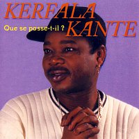 Kerfala Kanté – Que se passe-t-il?