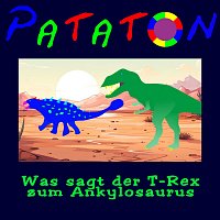 Pataton – Was sagt der T-Rex zum Ankylosaurus