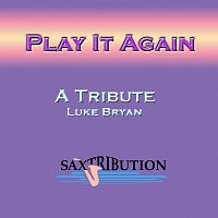 Saxtribution – Play It Again - A Tribute to Luke Bryan