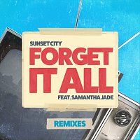 Sunset City, Samantha Jade – Forget It All [Remixes]