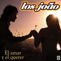 Los Joao – El Amar Y El Querer