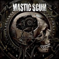 Mastic Scum – Dust