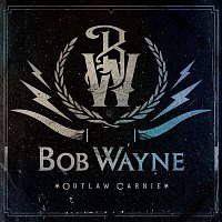 Bob Wayne – Outlaw Carnie