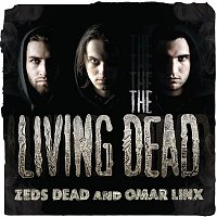 Zeds Dead & Omar Linx – The Living Dead EP