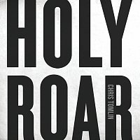 Chris Tomlin – Holy Roar