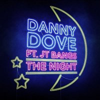 Danny Dove – The Night (feat. JT Bangs)