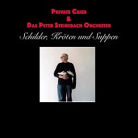 Private Crier, Das Peter Steinebach Orchester – Schilder, Kröten und Suppen