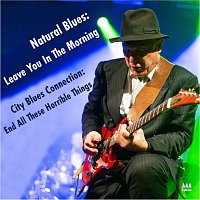 Natural Blues, City Blues Connection – Leave You in the Morning / End All These Horrible Things