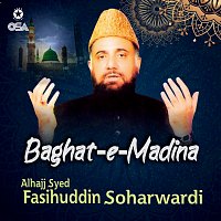 Alhajj Syed Fasihuddin Soharwardi – Baghat-e-Madina