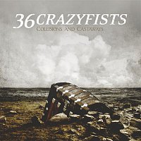 36 Crazyfists – Collisions And Castaways
